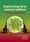 Improving farm animal welfare : Science and society working together: the Welfare Quality approach - eBook