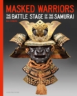 Masked Warriors : The Battle Stage of the Samurai - Book