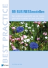 99 Businessmodellen : Een Praktisch Overzicht Van de Meest Gebruikte Modellen en Best Practices - Book