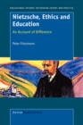 Nietzsche, Ethics and Education : An Account of Difference - Book