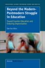 Beyond the Modern-Postmodern Struggle in Education : Toward Counter-Education and Enduring Improvisation - Book