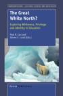 The Great White North? : Exploring Whiteness, Privilege and Identity in Education - Book