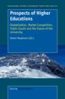 Prospects of Higher Education : Globalization, Market Competition, Public Goods and the Future of the University - Book