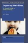 Expanding Waistlines : An Educator's Guide to Childhood Obesity - Book