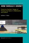 How should I know? : Preservice Teachers' Images of Knowing (by Heart ) in Mathematics and Science - Book