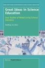 Great Ideas in Science Education : Case Studies of Noted Living Science Educators - Book