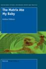 The Matrix Ate My Baby - Book