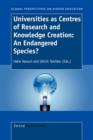 Universities as Centres of Research and Knowledge Creation: An Endangered Species? - Book