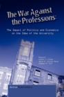 The War Against the Professions : The Impact of Politics and Economics on the Idea of University - Book
