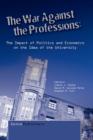 The War Against the Professions : The Impact of Politics and Economics on the Idea of University - Book