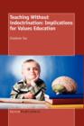 Teaching Without Indoctrination: Implications for Values Education - Book
