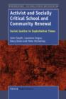 Activist and Socially Critical School and Community Renewal : Social Justice in Exploitative Times - Book