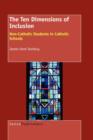 The Ten Dimensions of Inclusion : Non-Catholic Students in Catholic Schools - Book