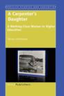 A Carpenter's Daughter : A Working-Class Woman in Higher Education - Book