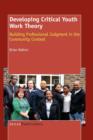 Developing Critical Youth Work Theory : Building Professional Judgment in the Community Context - Book
