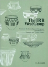 The TRB West Group : Studies in the Chronology and Geography of the Hunebeds and Tiefstich Pottery - Book