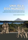 Una Isla, Dos Mundos : Estudio arqueologico sobre el paisaje indigena de Hayti y su transformaciona al paisaje colonial de La Espanola (1200-1550) - Book
