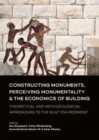Constructing Monuments, Perceiving Monumentality and the Economics of Building : Theoretical and Methodological Approaches to the Built Environment - Book