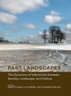 Past Landscapes : The Dynamics of Interaction between Society, Landscape, and Culture - Book