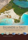Islands of Salt : Historical Archaeology of Seafarers and Things in the Venezuelan Caribbean, 1624-1880 - Book