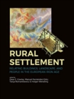 Rural Settlement : Relating Buildings, Landscape, and People in the European Iron Age - Book