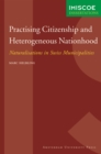 Practising Citizenship and Heterogeneous Nationhood : Naturalisations in Swiss Municipalities - Book