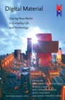 Digital Material : Tracing New Media in Everyday Life and Technology - Book