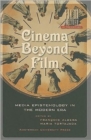 Cinema Beyond Film : Media Epistemology in the Modern Era - Book
