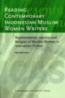Reading Contemporary Indonesian Muslim Women Writers : Representation, Identity and Religion of Muslim Women in Indonesian Fiction - Book