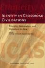 Identity in Crossroad Civilisations : Ethnicity, Nationalism and Globalism in Asia - Book