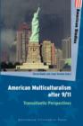 American Multiculturalism after 9/11 : Transatlantic Perspectives - Book