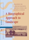 A Biographical Approach to Landscape : A Challenge for Landscape Research, Heritage Studies and Regional Planning - Book