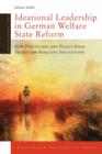 Ideational Leadership in German Welfare State Reform : How Politicians and Policy Ideas Transform Resilient Institutions - Book