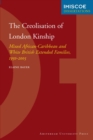 The Creolisation of London Kinship : Mixed African-Caribbean and White British Extended Families, 1950-2003 - Book