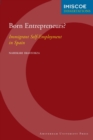 Born Entrepreneurs? : Immigrant Self-Employment in Spain - Book