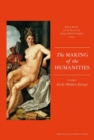 The Making of the Humanities : Volume 1 - Early Modern Europe - Book