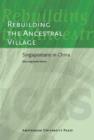 Rebuilding the Ancestral Village : Singaporeans in China - Book