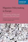 Migration Policymaking in Europe : The Dynamics of Actors and Contexts in Past and Present - Book