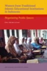 Women from Traditional Islamic Educational Institutions in Indonesia : Negotiating Public Spaces - Book
