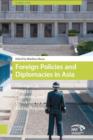 Foreign Policies and Diplomacies in Asia : Changes in Practice, Concepts, and Thinking in a Rising Region - Book