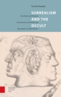 Surrealism and the Occult : Occultism and Western Esotericism in the Work and Movement of Andre Breton - Book