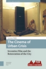 The Cinema of Urban Crisis : Seventies Film and the Reinvention of the City - Book
