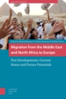 Migration from the Middle East and North Africa to Europe : Past Developments, Current Status and Future Potentials - Book