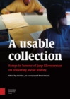 A Usable Collection : Essays in Honour of Jaap Kloosterman on Collecting Social History - Book