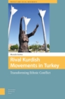 Rival Kurdish Movements in Turkey : Transforming Ethnic Conflict - Book