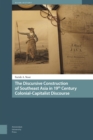 The Discursive Construction of Southeast Asia in 19th Century Colonial-Capitalist Discourse - Book
