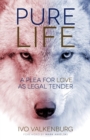 Pure Life : A Plea for Love as Legal Tender - Book