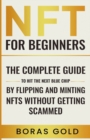 NFT for beginners. The complete guide to hit the next blue chip by flipping and minting NFTs without getting scammed. - Book