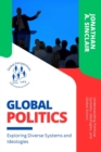 Global Politics : Understanding Political Systems, Ideologies, and Global Actors - Book