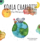 Koala Charlotte and The Miraculous World - Book